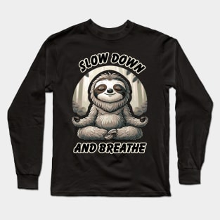 Slow Down and Breath Funny Self-Care Sloth Meditation Long Sleeve T-Shirt